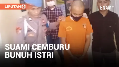 VIDEO: Akibat Cemburu Suami Tega Gorok Istrinya Hingga Tewas