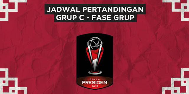 MOTION GRAFIS: Jadwal Pertandingan Grup C Piala Presiden 2022, Ada Super Big Match Persib Vs Bali United