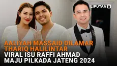 Mulai dari Aaliyah Massaid dilamar Thariq Halilintar hingga viral isu Raffi Ahmad maju Pilkada Jateng 2024, berikut sejumlah berita menarik News Flash Showbiz Liputan6.com.