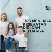 4 TIPS MENJAGA KESEHATAN DIRI DAN KELUARGA