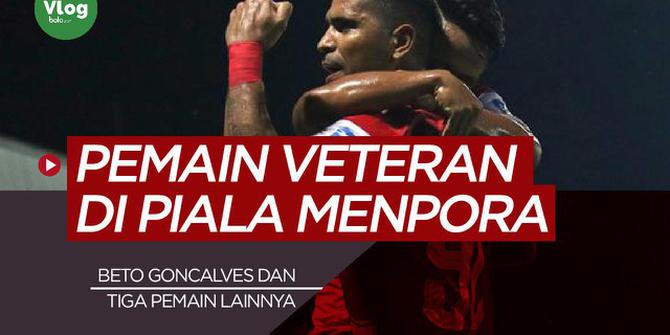 VIDEO: Termasuk Beto Goncalves, Ini 4 Pemain Veteran di Piala Menpora 2021