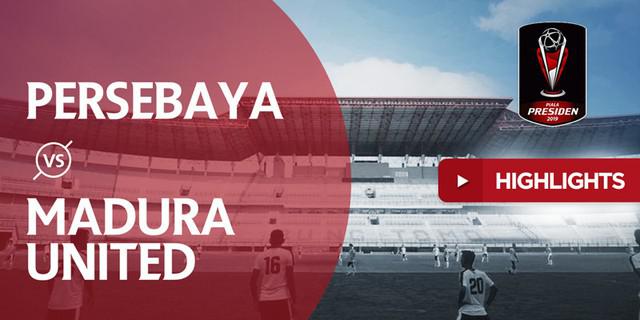 VIDEO: Highlights Semifinal Piala Presiden 2019, Persebaya Vs Madura United 1-0