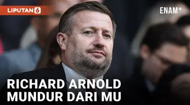 Richard Arnold Mengundurkan Diri Sebagai Direktur Utama Manchester United