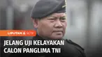Kepala Staf Angkatan Laut Laksamana Yudo Margono, hari ini dijadwalkan menjalani uji kepatutan dan kelayakan, di Komisi I DPR. Nama Laksamana Yudo diajukan presiden sebagai calon tunggal Panglima TNI.