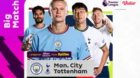 Jadwal dan Live Streaming Manchester City Vs Tottenham di Vidio, Jumat 20 Januari 2023