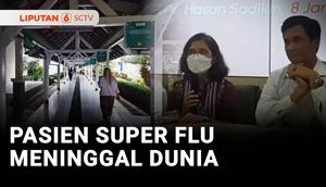Satu pasien yang menderita super flu yang dirawat di Rumah Sakit Hasan Sadikin, Bandung meninggal dunia. Pihak rumah sakit menyatakan kematian pasien belum bisa dipastikan oleh infeksi virus karena pasien memiliki penyakit komorbid berat.