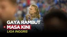 Berita Video, 7 Gaya Rambut Pemain Liga Inggris Masa Kini, Siapa Paling Keren?