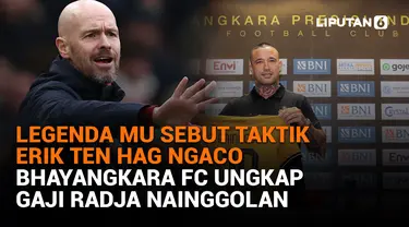 Legenda MU Sebut Taktik Erik ten Hag Ngaco, Bhayangkara FC Ungkap Gaji Radja Nainggolan