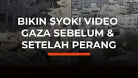 Bikin Syok! Video Gaza Sebelum & Sesudah Perang
