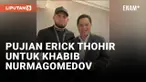 Ketemu Khabib Nurmagomedov, Erick Thohir: Pria Muslim Panutan