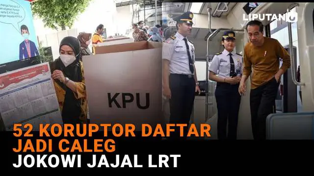 Mulai dari 52 koruptor daftar jadi caleg hingga Jokowi jajal LRT, berikut sejumlah berita menarik News Flash Liputan6.com.