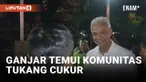 Ganjar Bertemu Komunitas Tukang Cukur, Dengarkan Keluhan dan Terima Deklarasi Dukungan
