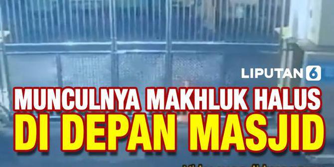 VIDEO: Bikin Merinding Nih! Sosok Makhluk Halus di Depan Masjid Terekam CCTV