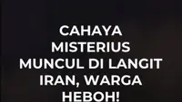 CAHAYA MISTERIUS MUNCUL DI LANGIT IRAN, WARGA HEBOH!