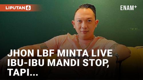 VIDEO: Jhon LBF Minta Live Ibu-ibu Mandi Berhenti, Tapi Malah Dimintai Uang 200 Juta