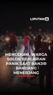 MENCEKAM, WARGA SOLOK BERLARIAN PANIK SAAT BANJIR BANDANG MENERJANG