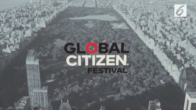 Global Citizen Festival akan diadakan pada 23 september di Central Park, NY.