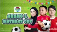 Ikuti Kemeriahan Abang L Birthday Cup, Hadirkan Banyak Artis Tayang di Indosiar &amp; Vidio