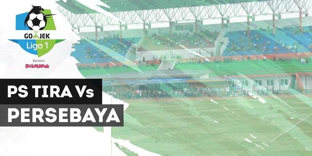 VIDEO: Highlights Liga 1 2018, PS Tira Vs Persebaya 1-4