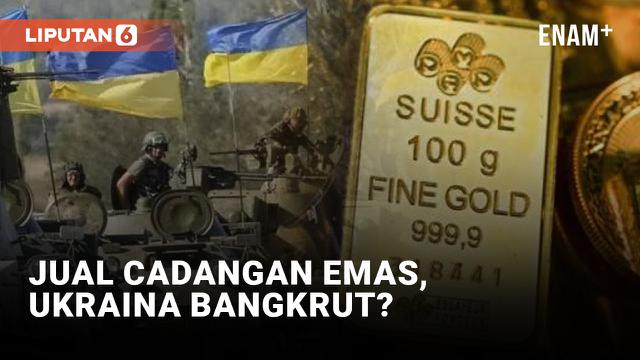 Ukraina Jual Cadangan Emas, Bangkrut?