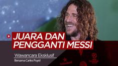 Berita video wawancara eksklusif bersama legenda Barcelona, Carles Puyol yang membahas tentang prediksi juara Liga Champions dan pengganti Lionel Messi di Barcelona.