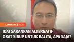 Ikatan Dokter Anak Indonesia atau IDAI menyebut saat ini ada 192 kasus gangguan ginjal akut yang tersebar di 20 provinsi dimana penderitanya sebagian besar adalah balita. Sebagai pengganti paracetamol sirup, IDAI menyarankan alternatif obat lain sepe...