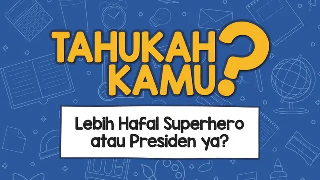 VIDEO: Lebih Hafal Superhero atau Presiden ya?