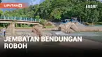 Akibat Luapan Air Besar Jembatan Bendungan Roboh