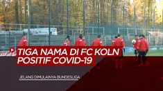 Berita Video tentang munculnya tiga nama pemain dari FC Koln yang positif terinfeksi COVID-19 jelang dimulainya bundesliga