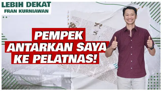 Berita Video, Lebih Dekat dengan Fran Kurniawan, Mantan Atlet Bulutangkis yang akan membagikan kisah inspiratifnya setelah pensiun