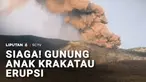 Bagi Anda yang berencana akhir pekan ke Gunung Anak Krakatau, waspada, karena kondisinya saat ini erupsi.
