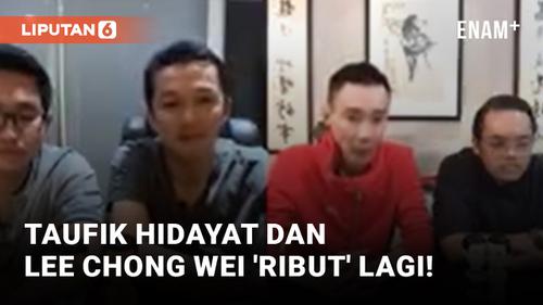 VIDEO: Kenang Pertemuan Pertama, Taufik Hidaya dan Lee Chong Wei 'Berantem'