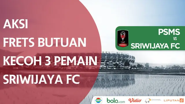 VIDEO: Aksi Mengagumkan Frets Butuan Kecoh 3 Pemain Sriwijaya FC