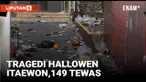 Perayaaan pesta halloween di Itaewon Korea Selatan Sabtu (29/10) malam berakhir tragis. Sedikitnya 149 orang tewas karena berdesakan dan terinjak.