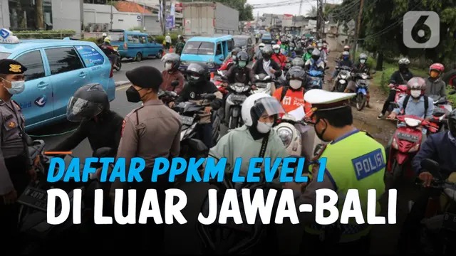 VIDEO: Simak! Daftar PPKM Level 1 di Luar Pulau Jawa-Bali