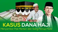 [INFOGRAFIS] Kasus Haji Menyambar Pak Menteri dan Si Peniup Flute