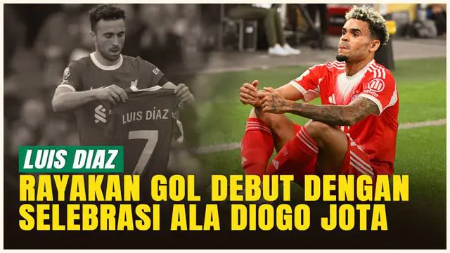 VIDEO: Gol Debut di Bayern Munchen! Luis Diaz Rayakan dengan Selebrasi Unik ala Diogo Jota