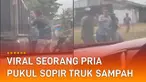 Tanpa basa basi dua pria itu langsung melakukan pemukulan terhadap sopir truk sampah hingga sopir itu ditarik keluar jalan.