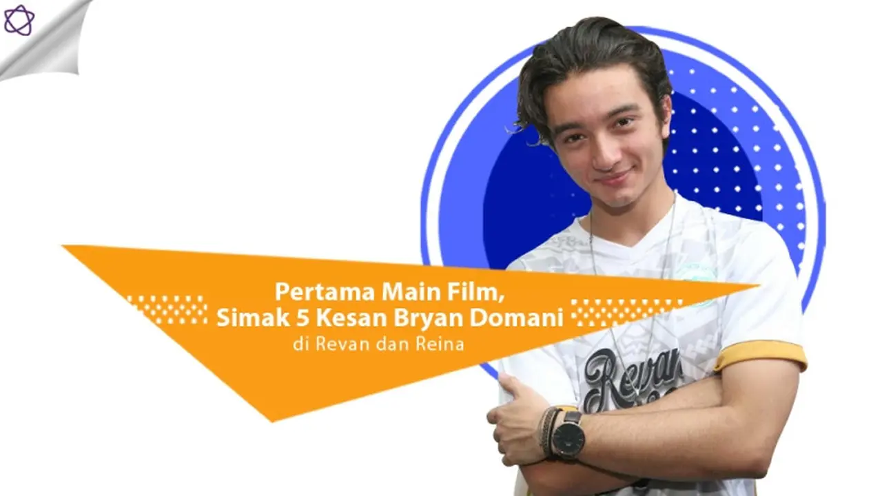 [Bintang] Pertama Main Film, Simak 5 Kesan Bryan Domani di Revan dan Reina