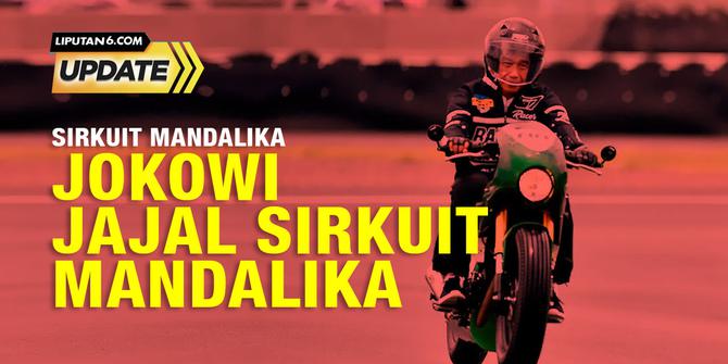 Liputan6 Update: Jokowi Jajal Sirkuit Mandalika dengan Motornya