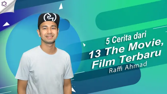 [Bintang] 5 Cerita dari 13 The Movie, Film Terbaru Raffi Ahmad