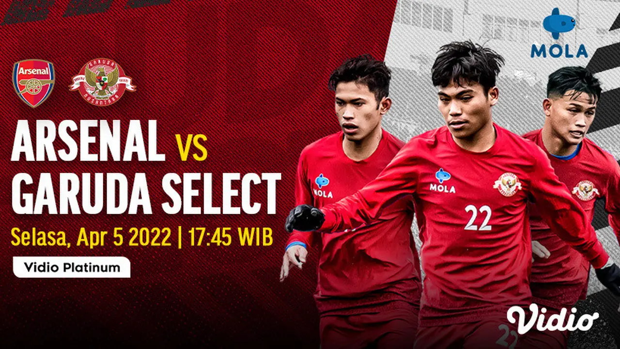 Yuk, Tonton Siaran Langsung Arsenal Vs Garuda Select Sore Ini 17.45 di Vidio