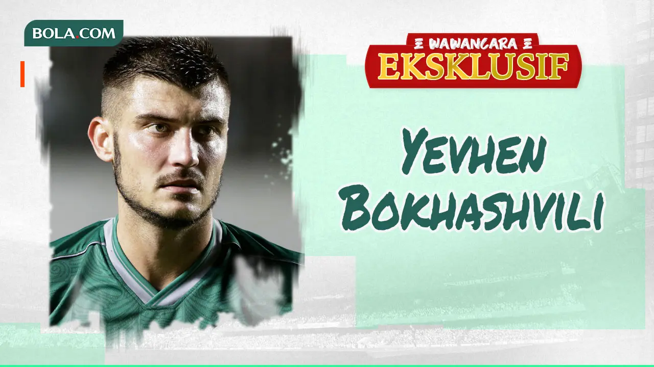 Wawancara Eksklusif - Yevhen Bokhashvili