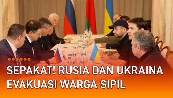 VIDEO: Sepakat, Rusia dan Ukraina Dahulukan Evakuasi Warga Sipil
