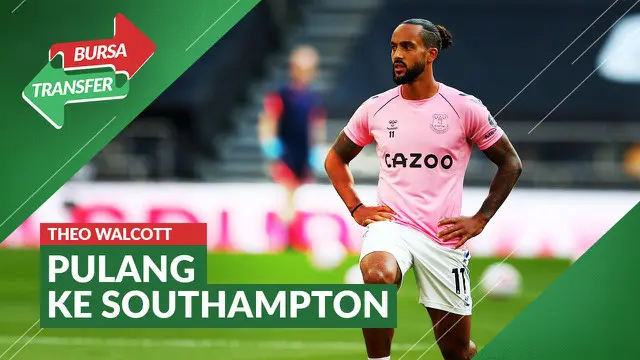 Berita Video bursa transfer, Everton pulangkan Theo Walcott ke Southampton