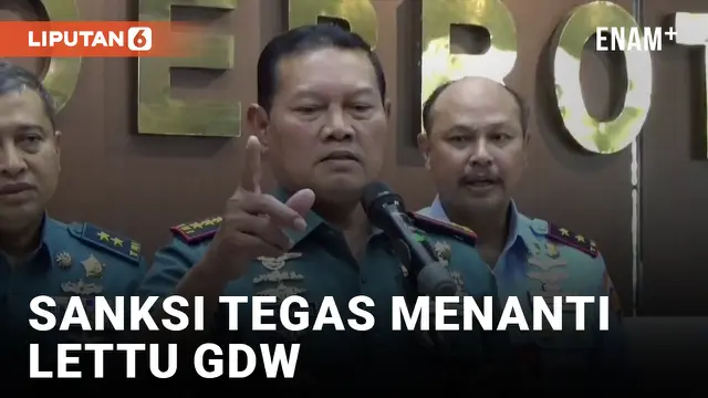 Tegas! Panglima TNI Pastikan Sanksi Berat Untuk Lettu GDW